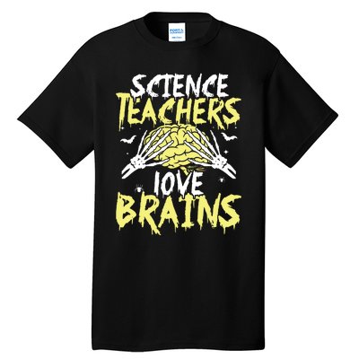 Science Teachers Love Brains Funny Halloween Teacher Tall T-Shirt