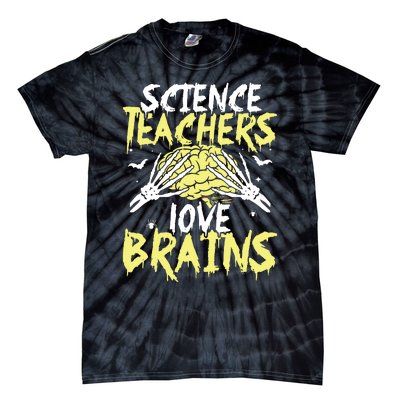 Science Teachers Love Brains Funny Halloween Teacher Tie-Dye T-Shirt