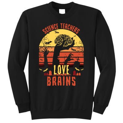 Science Teachers Love Brains Science Teacher Halloween Sweatshirt