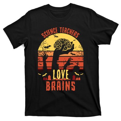 Science Teachers Love Brains Science Teacher Halloween T-Shirt