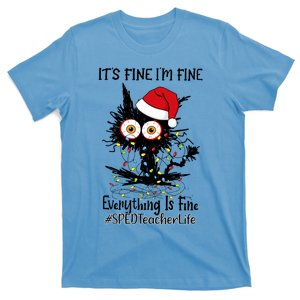 Sped Teacher Life Cat Fine I Am Fine Everything Is Fine Gift T-Shirt