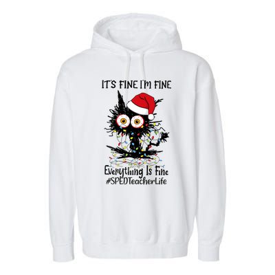 Sped Teacher Life Cat Fine I Am Fine Everything Is Fine Gift Garment-Dyed Fleece Hoodie