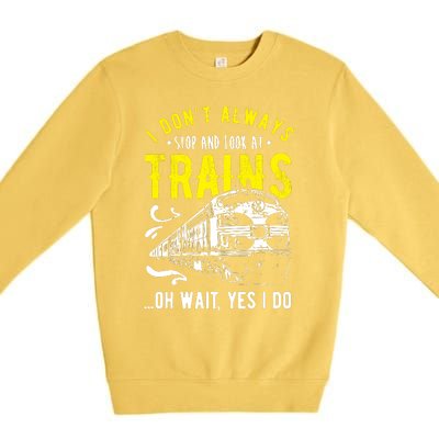 Sayings Train Lovers I Dont Always Stop Look At Train Premium Crewneck Sweatshirt