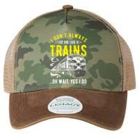 Sayings Train Lovers I Dont Always Stop Look At Train Legacy Tie Dye Trucker Hat