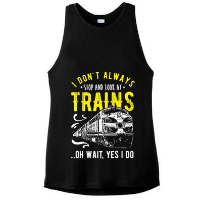 Sayings Train Lovers I Dont Always Stop Look At Train Ladies PosiCharge Tri-Blend Wicking Tank