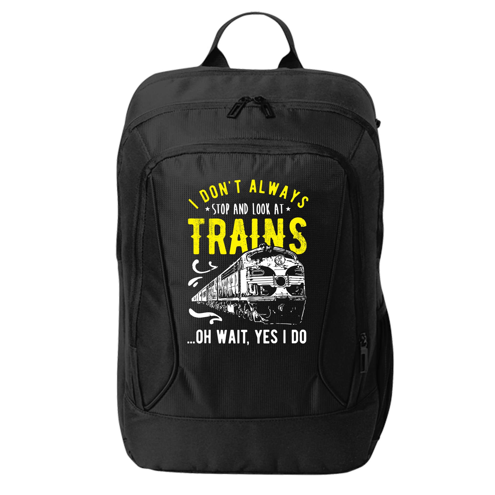 Sayings Train Lovers I Dont Always Stop Look At Train City Backpack