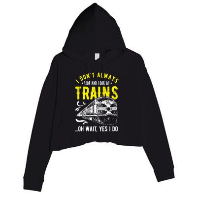 Sayings Train Lovers I Dont Always Stop Look At Train Crop Fleece Hoodie