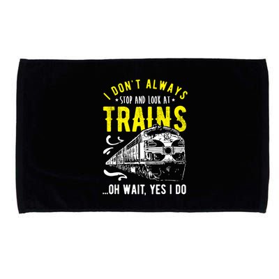 Sayings Train Lovers I Dont Always Stop Look At Train Microfiber Hand Towel