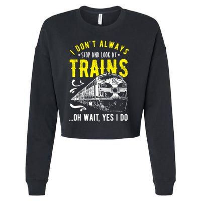Sayings Train Lovers I Dont Always Stop Look At Train Cropped Pullover Crew