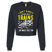 Sayings Train Lovers I Dont Always Stop Look At Train Cropped Pullover Crew