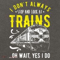 Sayings Train Lovers I Dont Always Stop Look At Train Cotton Canvas Backpack