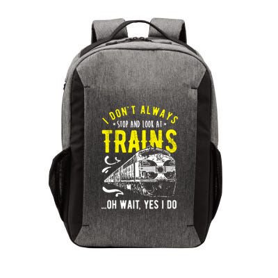 Sayings Train Lovers I Dont Always Stop Look At Train Vector Backpack