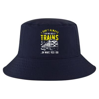 Sayings Train Lovers I Dont Always Stop Look At Train Cool Comfort Performance Bucket Hat