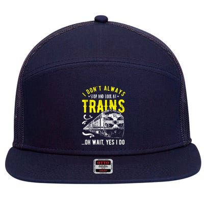 Sayings Train Lovers I Dont Always Stop Look At Train 7 Panel Mesh Trucker Snapback Hat