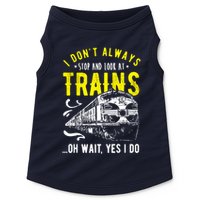 Sayings Train Lovers I Dont Always Stop Look At Train Doggie Tank
