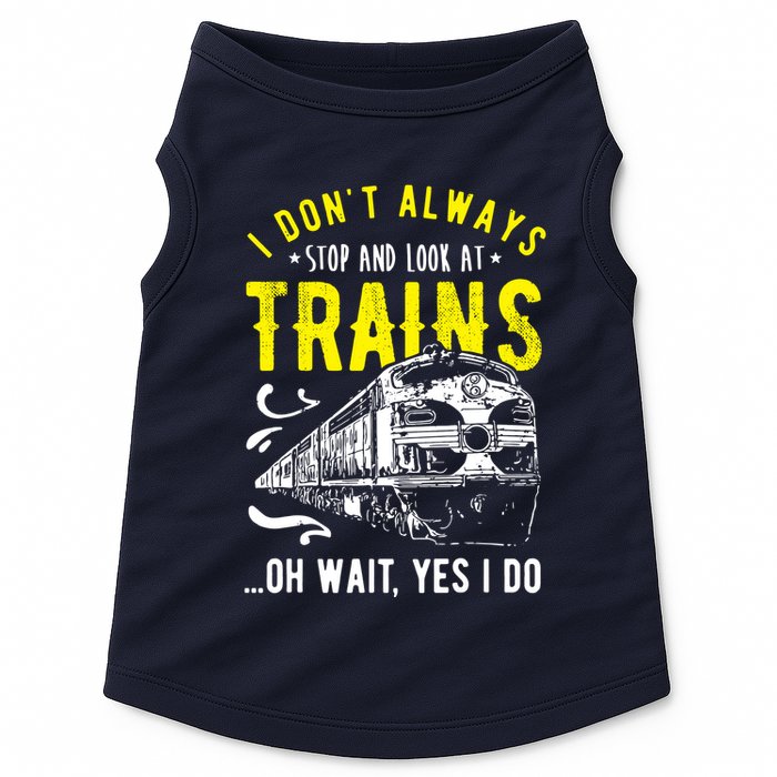 Sayings Train Lovers I Dont Always Stop Look At Train Doggie Tank