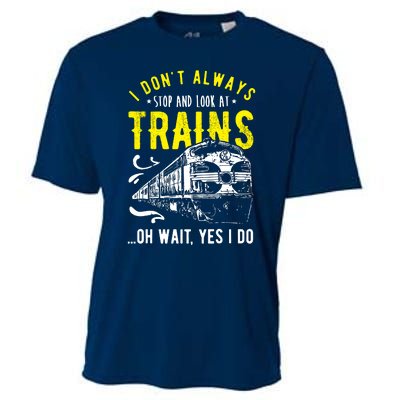 Sayings Train Lovers I Dont Always Stop Look At Train Cooling Performance Crew T-Shirt