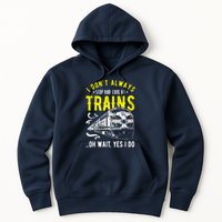 Sayings Train Lovers I Dont Always Stop Look At Train Hoodie