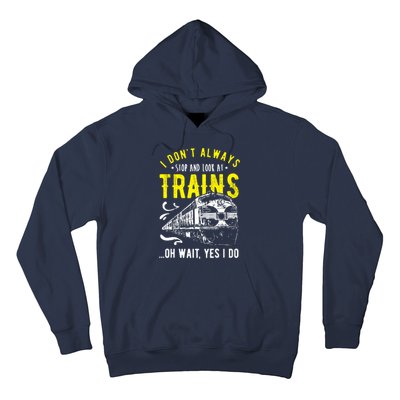 Sayings Train Lovers I Dont Always Stop Look At Train Hoodie