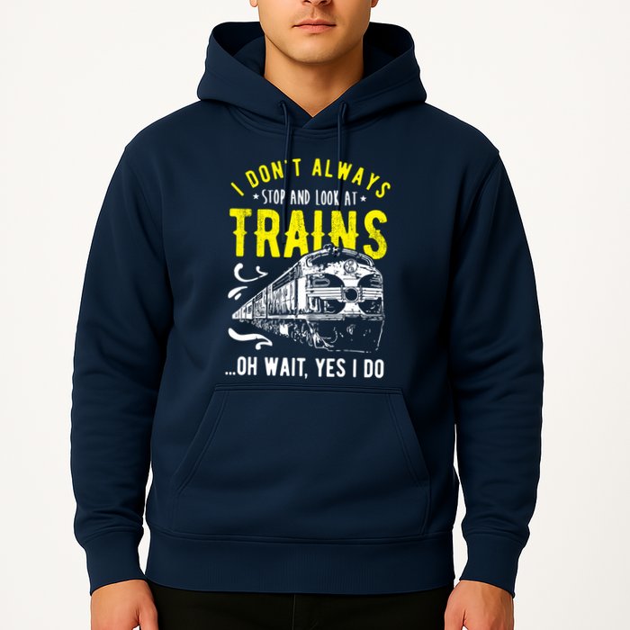 Sayings Train Lovers I Dont Always Stop Look At Train Hoodie