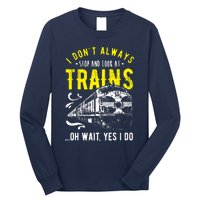 Sayings Train Lovers I Dont Always Stop Look At Train Long Sleeve Shirt