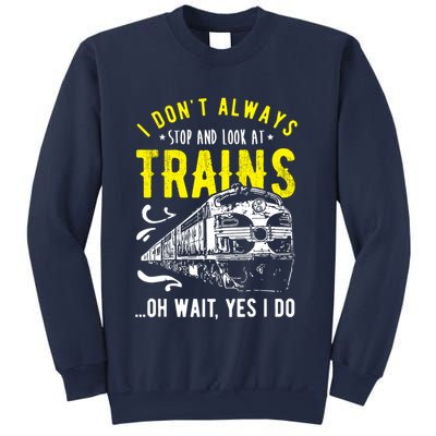 Sayings Train Lovers I Dont Always Stop Look At Train Sweatshirt