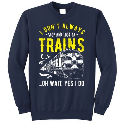 Sayings Train Lovers I Dont Always Stop Look At Train Sweatshirt