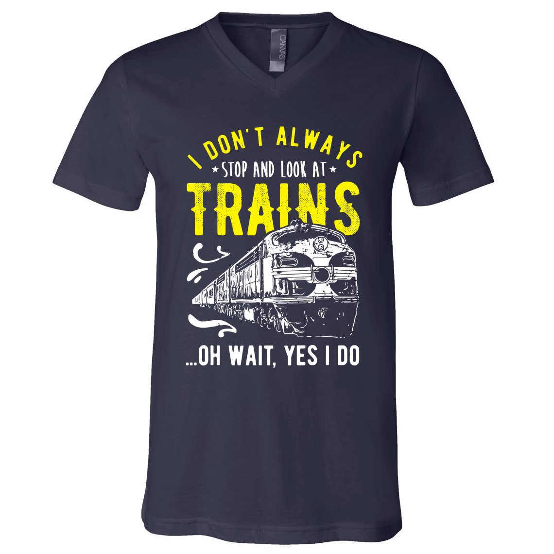 Sayings Train Lovers I Dont Always Stop Look At Train V-Neck T-Shirt