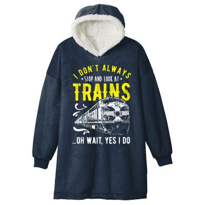 Sayings Train Lovers I Dont Always Stop Look At Train Hooded Wearable Blanket