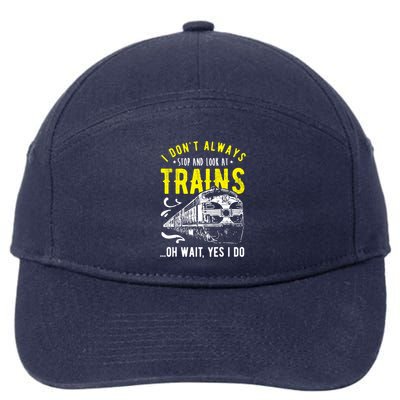 Sayings Train Lovers I Dont Always Stop Look At Train 7-Panel Snapback Hat
