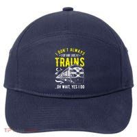 Sayings Train Lovers I Dont Always Stop Look At Train 7-Panel Snapback Hat