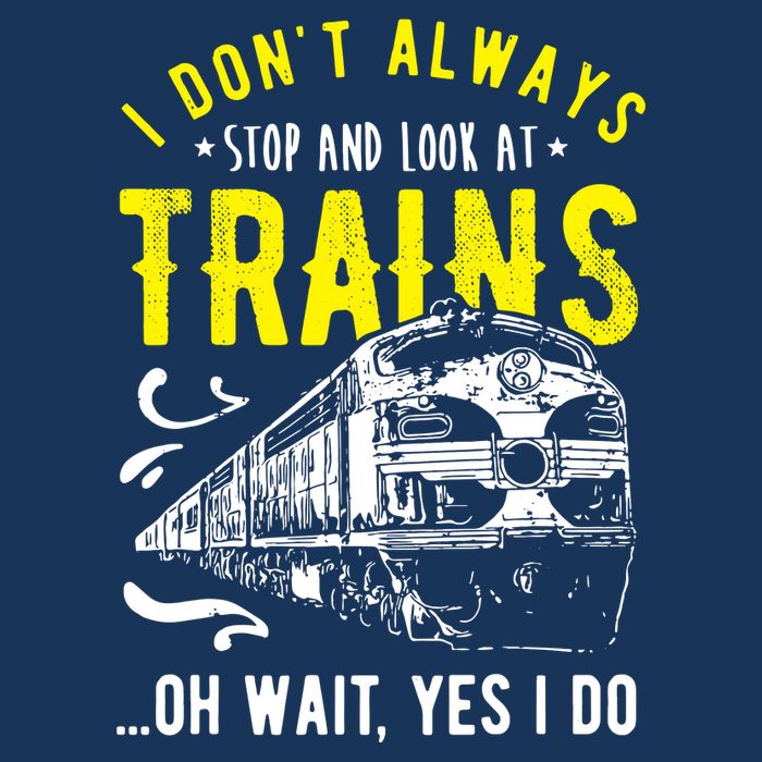 Sayings Train Lovers I Dont Always Stop Look At Train Drawstring Bag