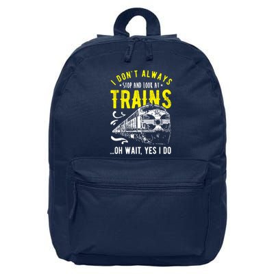Sayings Train Lovers I Dont Always Stop Look At Train 16 in Basic Backpack