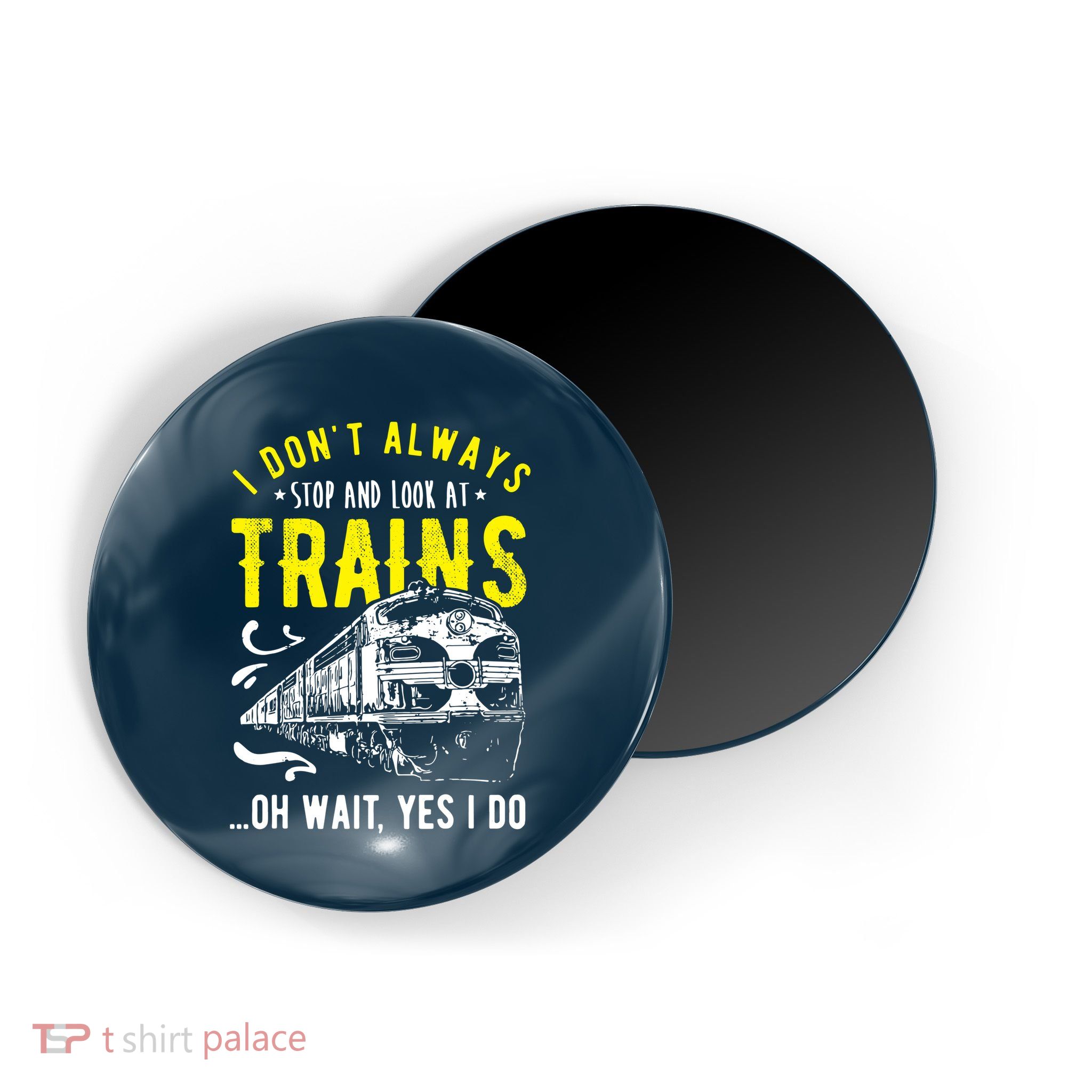 Sayings Train Lovers I Dont Always Stop Look At Train Magnet