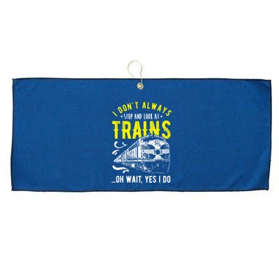 Sayings Train Lovers I Dont Always Stop Look At Train Large Microfiber Waffle Golf Towel