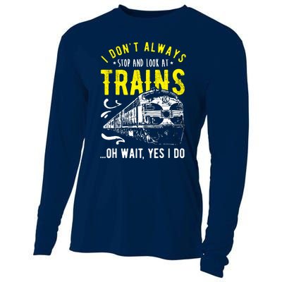 Sayings Train Lovers I Dont Always Stop Look At Train Cooling Performance Long Sleeve Crew