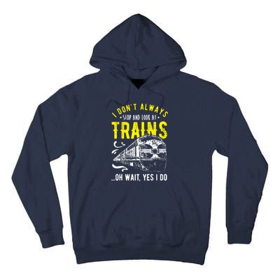 Sayings Train Lovers I Dont Always Stop Look At Train Tall Hoodie