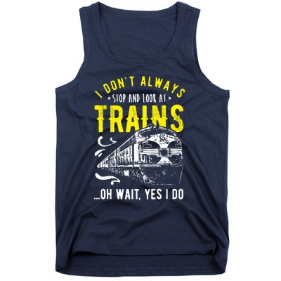 Sayings Train Lovers I Dont Always Stop Look At Train Tank Top