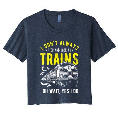 Sayings Train Lovers I Dont Always Stop Look At Train Crop Top