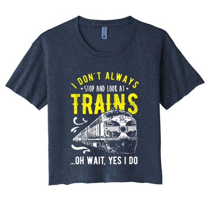 Sayings Train Lovers I Dont Always Stop Look At Train Crop Top