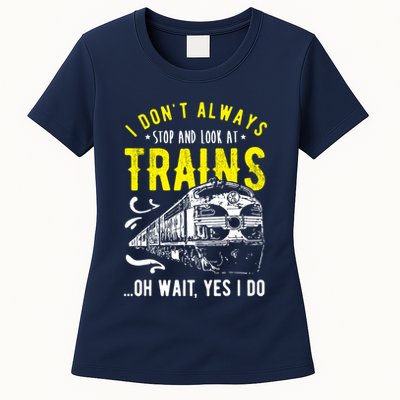 Sayings Train Lovers I Dont Always Stop Look At Train Womens T-Shirt