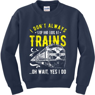 Sayings Train Lovers I Dont Always Stop Look At Train Kids Sweatshirt