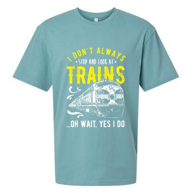 Sayings Train Lovers I Dont Always Stop Look At Train Sueded Cloud Jersey T-Shirt