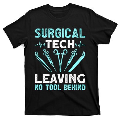 Surgical Tech Leaving No Tool Behind Surgical Doctors T-Shirt