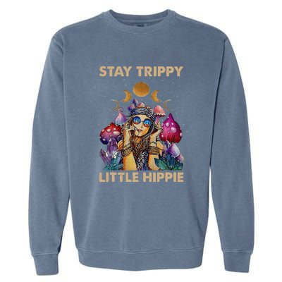 Stay Trippy Little Hippie Fungus Magic Psilocybin Mushrooms Garment-Dyed Sweatshirt