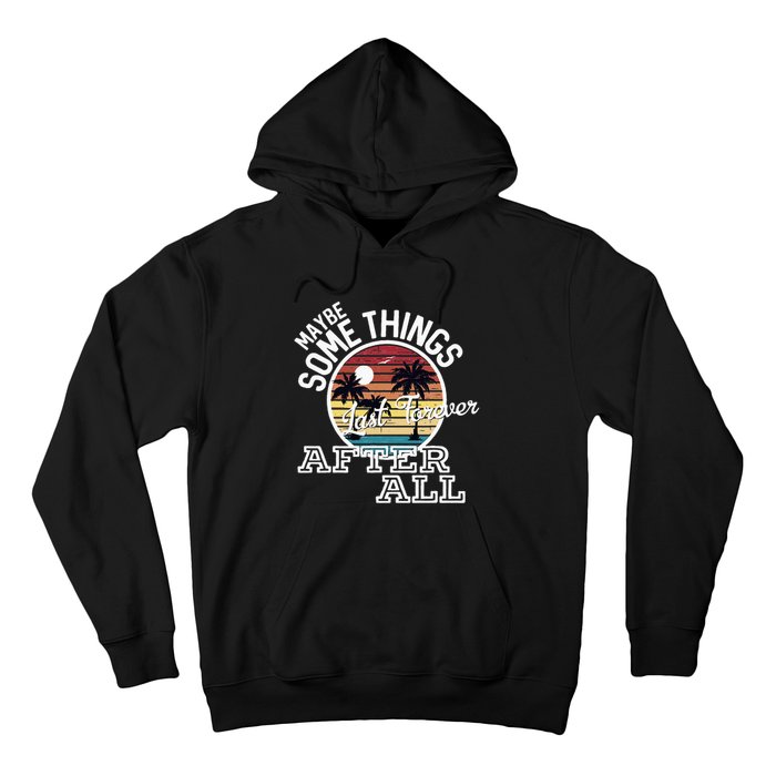 Some Things Last Forever After All Country Music Hoodie