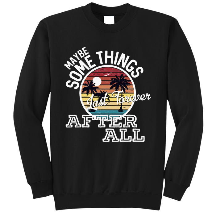 Some Things Last Forever After All Country Music Sweatshirt