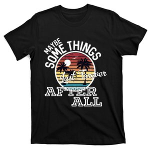 Some Things Last Forever After All Country Music T-Shirt