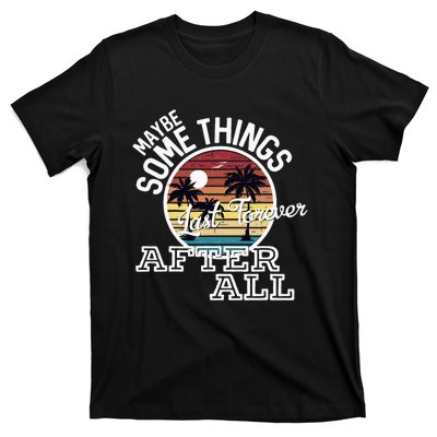 Some Things Last Forever After All Country Music T-Shirt