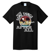 Some Things Last Forever After All Country Music Tall T-Shirt